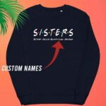Custom Sisters Organic Sweatshirt
