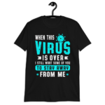 When This Virus Is Over Shirt