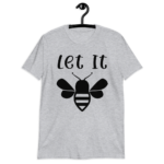Let It Bee T-Shirt