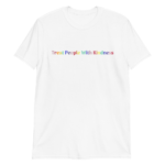 Treat People With Kindness