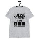 Dialysis Is A Big Pain