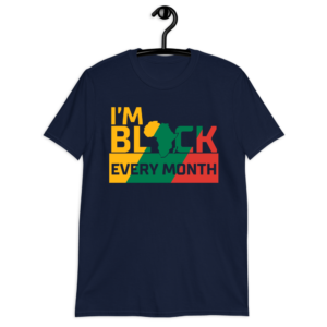 i am black every month shirt