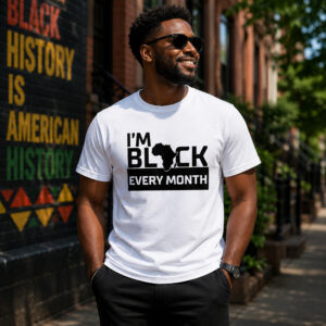 I am Black Every Month T-Shirt