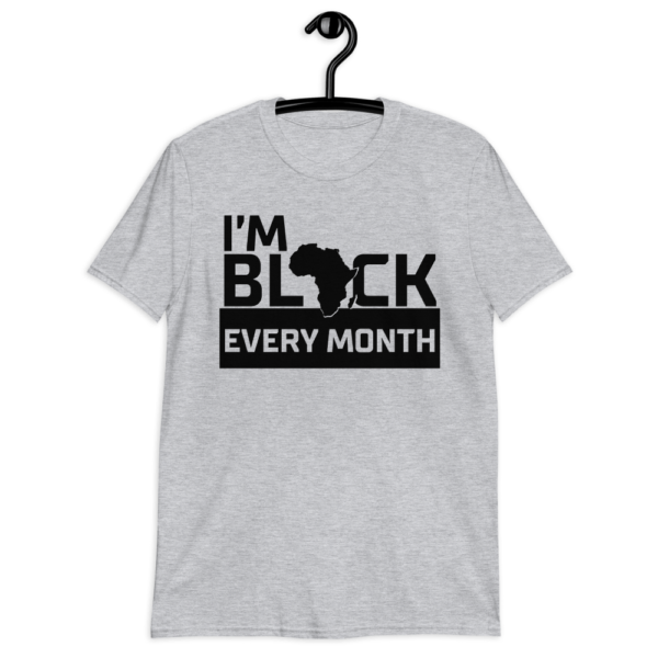 i am black every month shirt