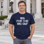 10% For The Big Guy T-Shirt
