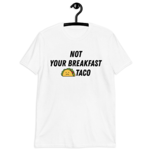not your breakfast taco