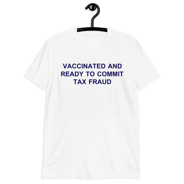 Vaccinated and Ready to Commit Tax Fraud