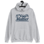 You Matter Hoodie