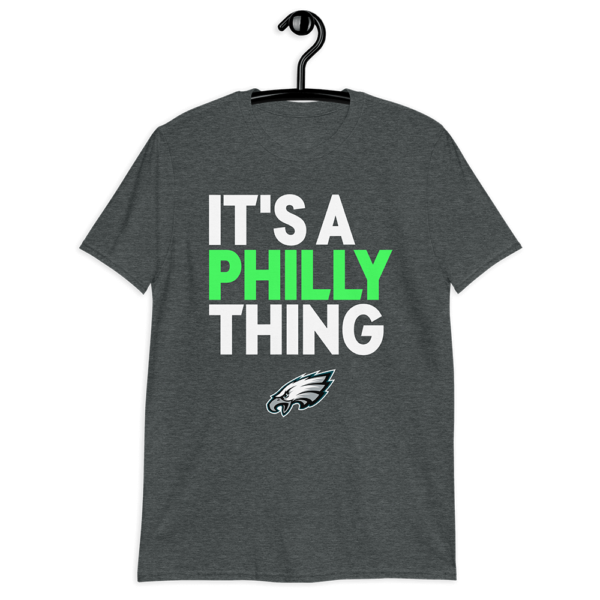 its a philly thing shirt