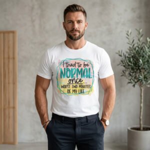 I Tried To Be Normal Once T-Shirt