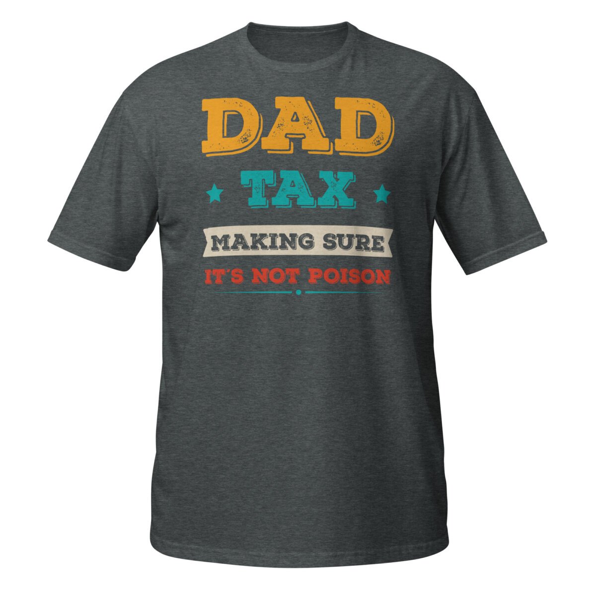 unisex-basic-softstyle-t-shirt-dark-heather-front-693c57267f209.jpg Dad Tax Shirt