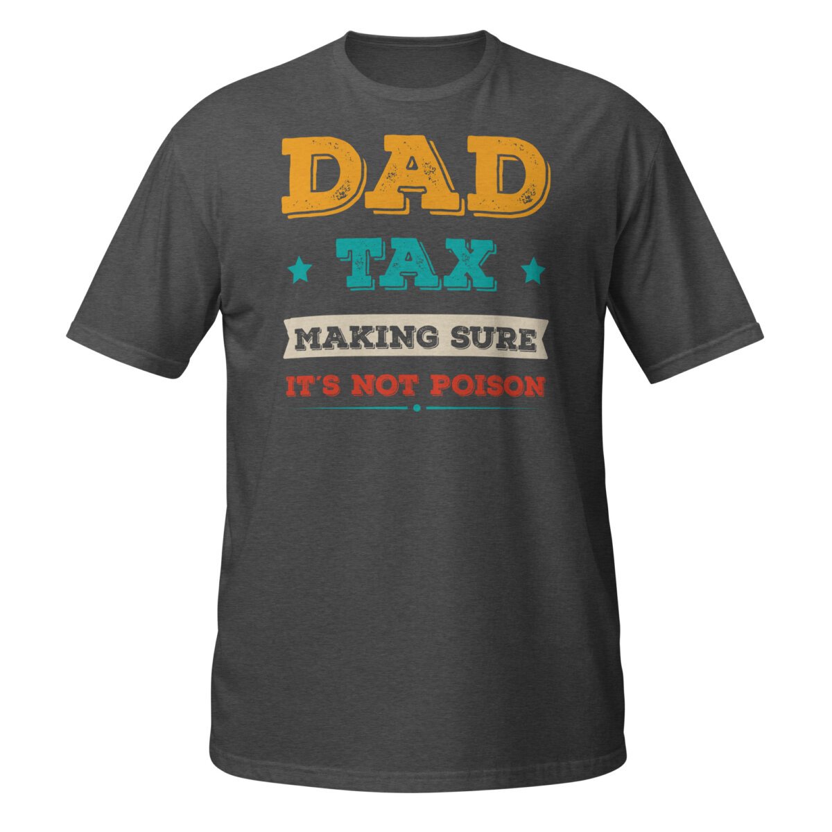unisex-basic-softstyle-t-shirt-dark-heather-grey-front-693c572686019.jpg Dad Tax Shirt