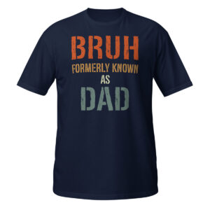 Bruh Formerly Known As Dad Shirt