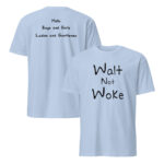 Walt Not Woke T-Shirt