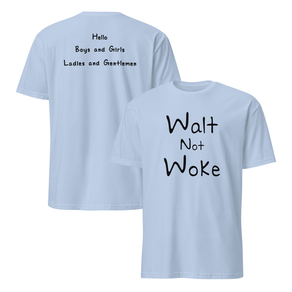 unisex-basic-softstyle-t-shirt-light-blue-front-and-back-6a42bbf752033.jpg Walt Not Woke T-Shirt