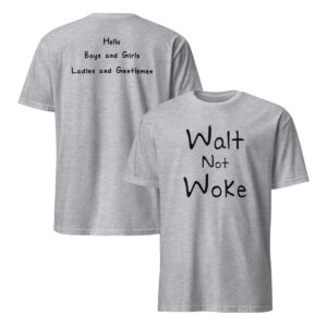 Walt Not Woke T-Shirt
