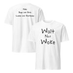 Walt Not Woke T-Shirt