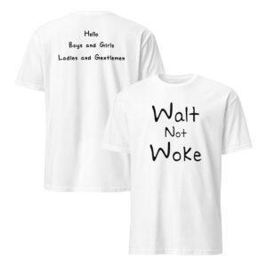Walt Not Woke T-Shirt