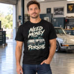 Need Money For Porsche T-Shirt